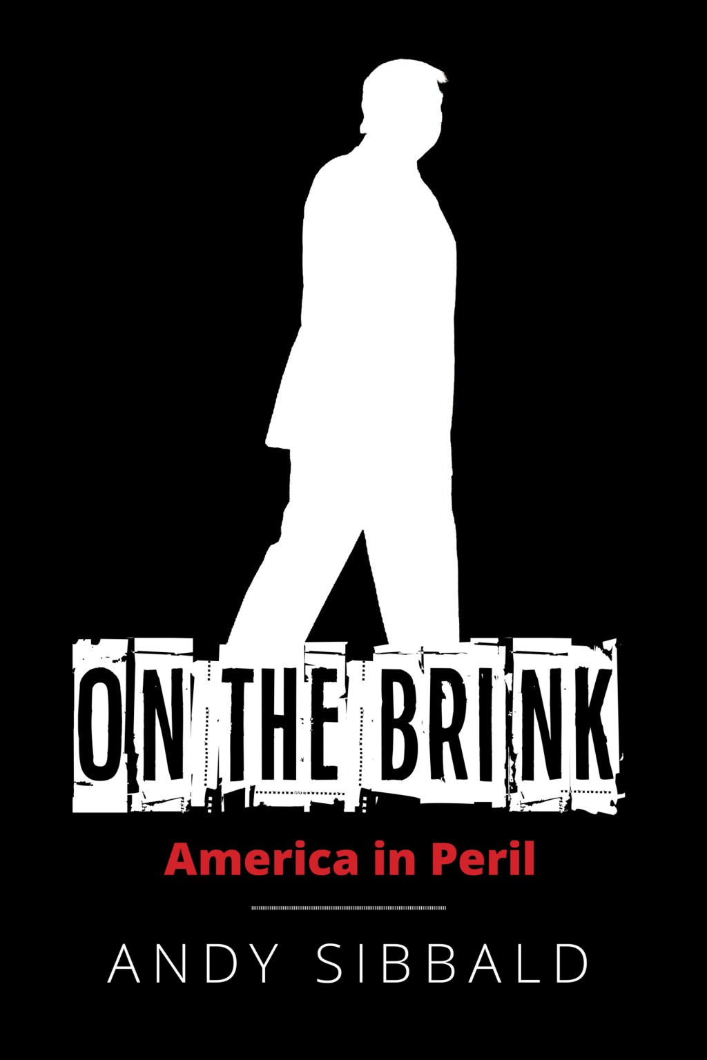 On the Brink: America in Peril by Andy&nbsp;Sibbald