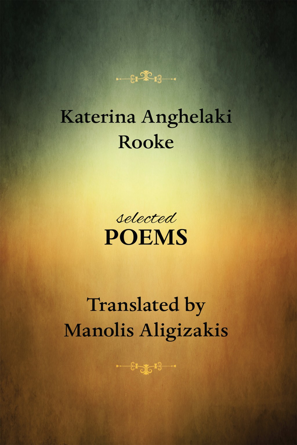 Katerina Anghelaki Rooke : Selected Poems  Translated by Manolis&nbsp;Aligizakis