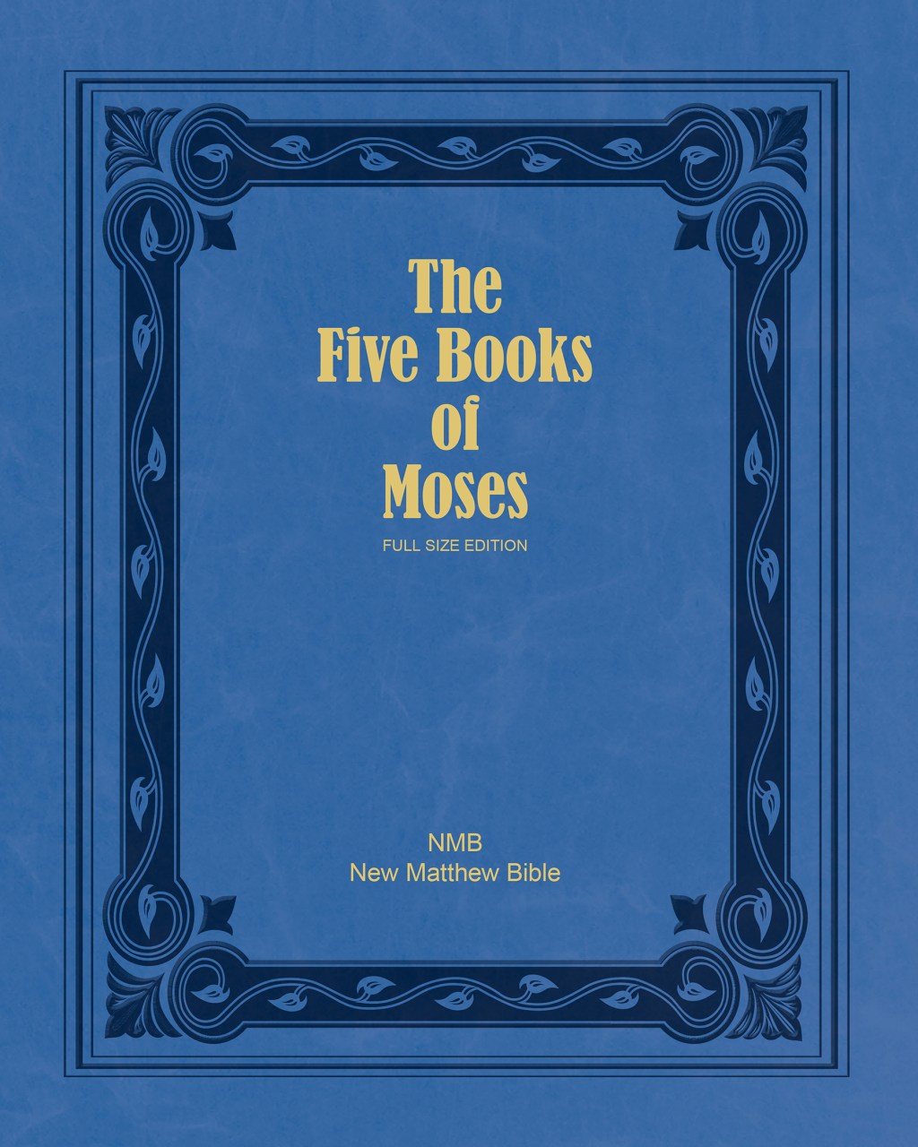 The Five Books of Moses: The Pentateuch of the New Matthew Bible by William Tyndale, John Rogers, Ruth Magnusson Davis (Editor) 